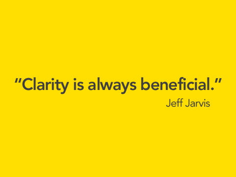 Jeff Jarvis - Clarity is always beneficial