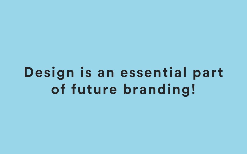 Why design is essential to future branding
